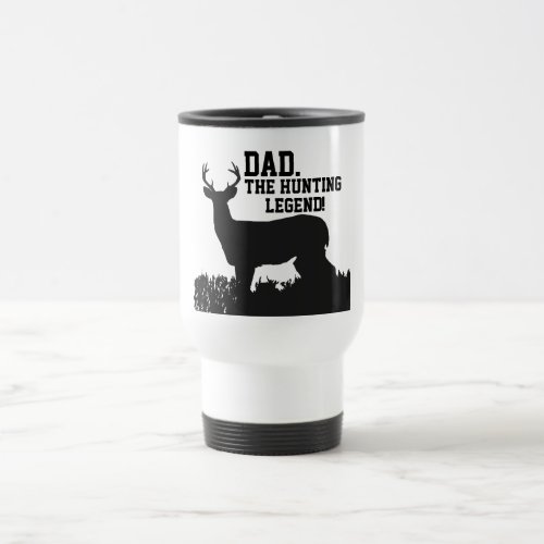 Dad The Hunting Legend Quote Fathers Day Sports Travel Mug