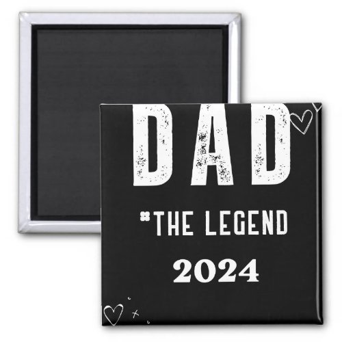DAD THE LEGEND 2024 BEST  T_SHIRT  MAGNET