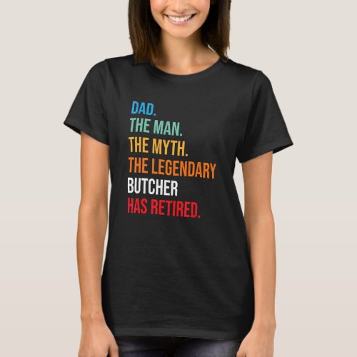 Dad The Legendary Butcher Has Retired T_Shirt