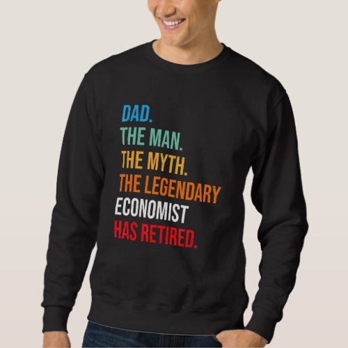 Dad The Legendary Economist Has Retired Sweatshirt