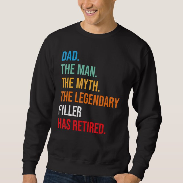 Dad The Legendary Filler Has Retired Sweatshirt (Front)