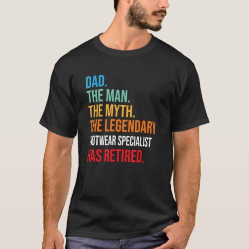Dad The Legendary Footwear Specialist Has Retired T_Shirt