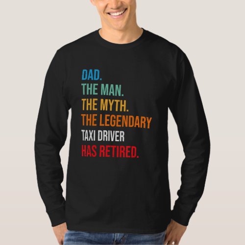 Dad The Legendary Taxi Driver Has Retired T_Shirt