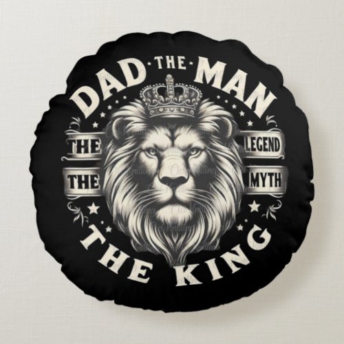  Dad The Man The King _ Majestic Lion Design Round Pillow