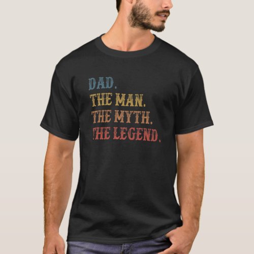 Dad The Man The Myth Legend Fathers Day  Dad T_Shirt