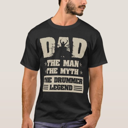 Dad the man the myth the Drummer legend T_Shirt