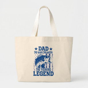 Dad - The Man, The Myth, The Fishing Legend Large Tote Bag