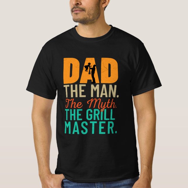 Dad: The Man. The Myth. The Grill Master T-Shirt (Front)