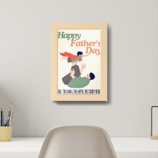 Dad: The Man. The Myth. The Heart- Father’s day Framed Art
