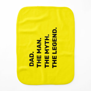 dad, the man, the myth, the legend    baby burp cloth