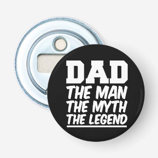 Dad the Man the Myth the Legend bottle opener