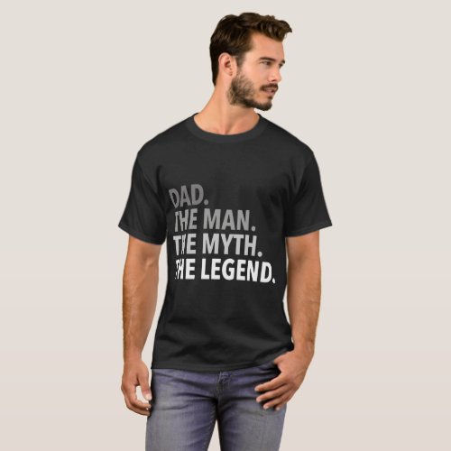 dad the man the myth the legend dad T_Shirt