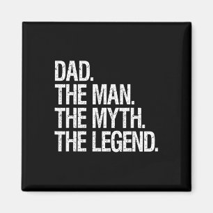 Dad The Man The Myth The Legend Funny Fathers Gift Magnet