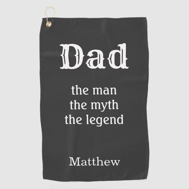 Dad the man the myth the legend Monogram Golf Towel (Front)