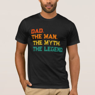 Dad The Man The Myth The Legend T-Shirt