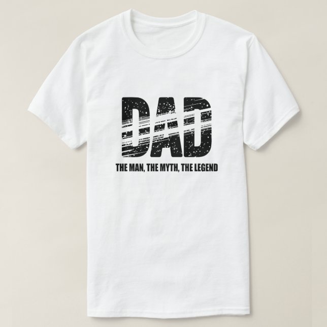 Dad The Man The Myth The Legend T-Shirt (Design Front)