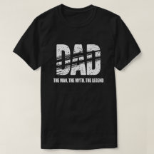 Dad The Man The Myth The Legend T-Shirt
