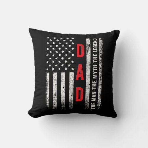 Dad The Man The Myth The Legend US Flag  Throw Pillow