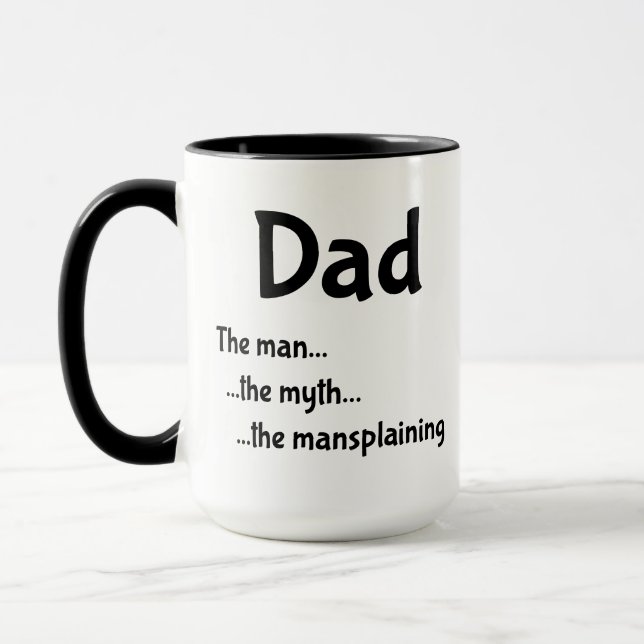 Dad ...the man ...the myth ...the mansplaining. mug (Left)