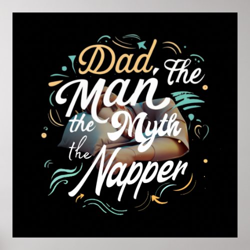  Dad the Man the Myth the Napper Poster