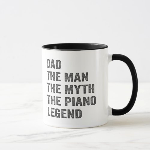Dad the man the myth the piano legend mug