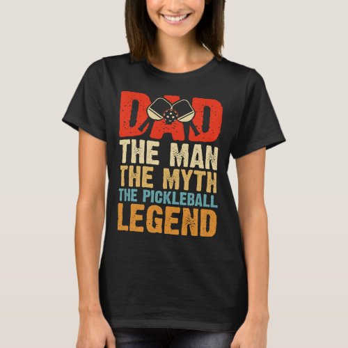 Dad The Man The Myth The Pickleball Legend T_Shirt