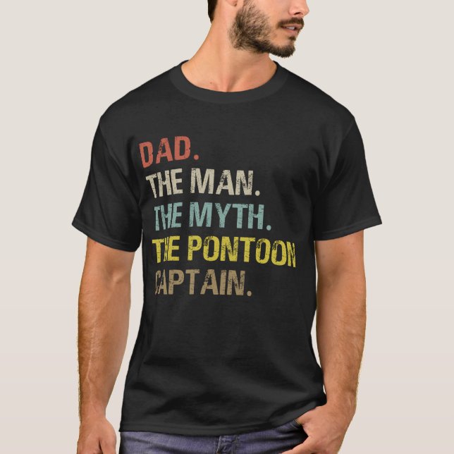 Dad the Man the Myth the Pontoon Captain Funny T-Shirt (Front)