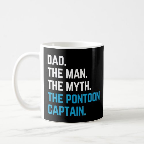dad the man the myth the pontoon captain sailors b coffee mug