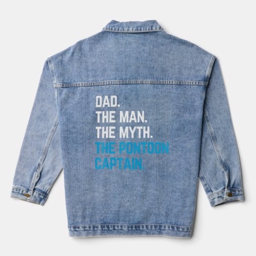 dad the man the myth the pontoon captain sailors b denim jacket