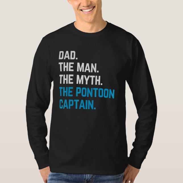 dad the man the myth the pontoon captain sailors b T-Shirt (Front)