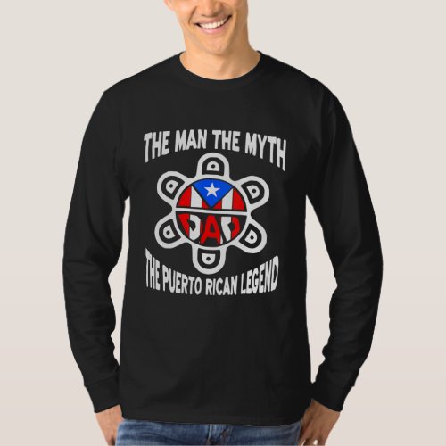 Dad The Man The Myth The Puerto Rican Legend _ Bor T_Shirt