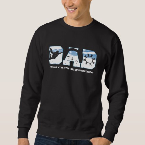 Dad The Man The Myth The Skydiving Legend  Sweatshirt