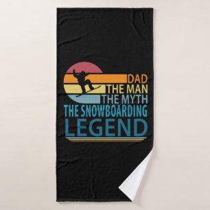 Dad The Man The Myth The Snowboarding Legend Bath Towel
