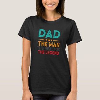 Dad The Man The Realtor The Legend Real Estate T-Shirt