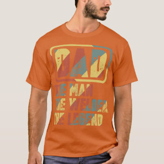 Dad The Man The Welder The1 T-Shirt