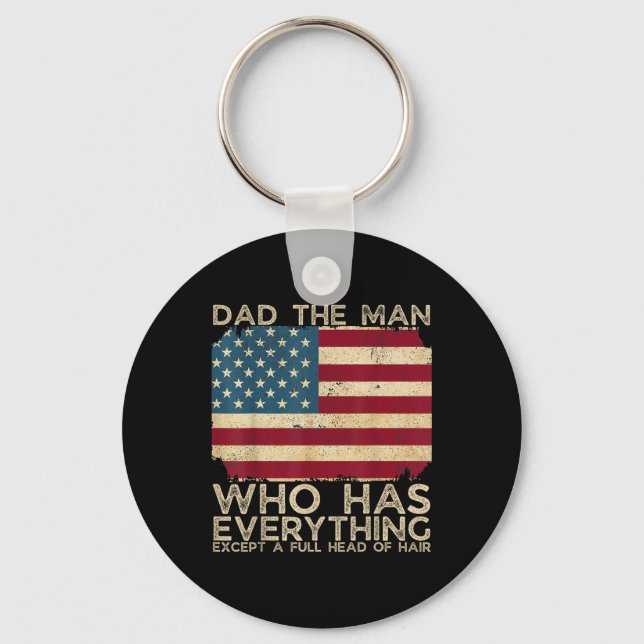 Dad The Man Who Has Everything Except A Full Head  Keychain (Front)