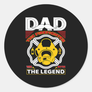 Dad The Myth Legend Fireman Gift Proud Firefighter Classic Round Sticker