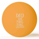 Dad The Ping Pong Legend Glow in the Dark Ball Dad The Ping Pong Legend Glow in the Dark Ball