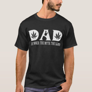 Dad The Smoker The Myth The Legend Weed Daddy  T-Shirt