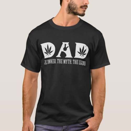 Dad The Smoker The Myth The Legend Weed Daddy  T_Shirt