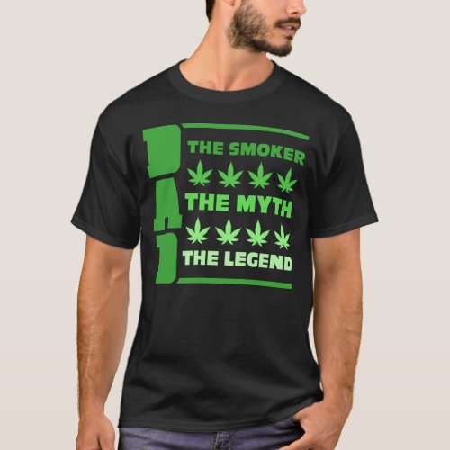 Dad The Smoker The Myth The Legend Weed Daddy T_Shirt