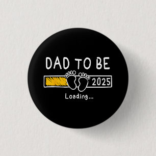 Dad To Be 2025 Dad est 2025 Daddy To Be Promoted t Button