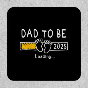 Dad To Be 2025 Dad est 2025 Daddy To Be Promoted t Patch