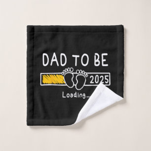 Dad To Be 2025 Dad est 2025 Daddy To Be Promoted t Wash Cloth
