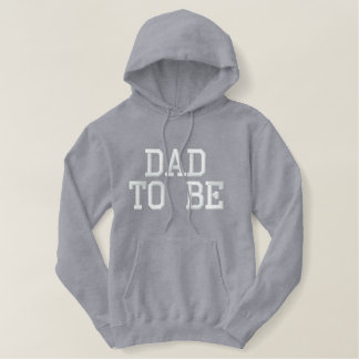 DAD TO BE EMBROIDERED HOODIE
