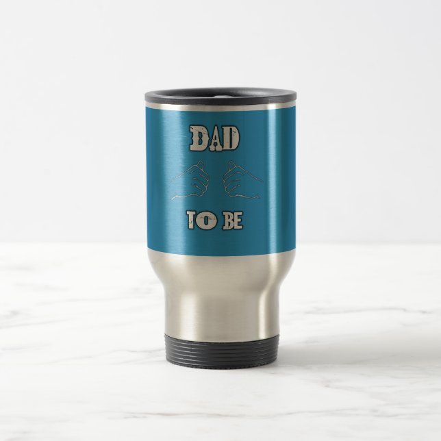Dad to Be Expectant Father Day  having baby Travel Mug (Center)