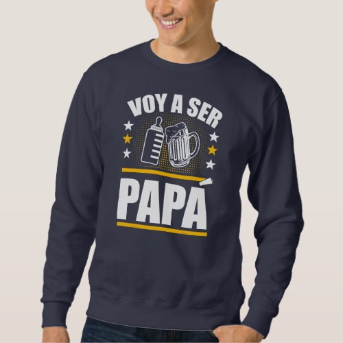 Dad To Be In Spanish Ser Papa Voy Hacer Papa Voy Sweatshirt