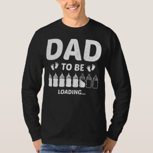 Dad To Be Loading Expecting Fathers Day Newborn T-Shirt