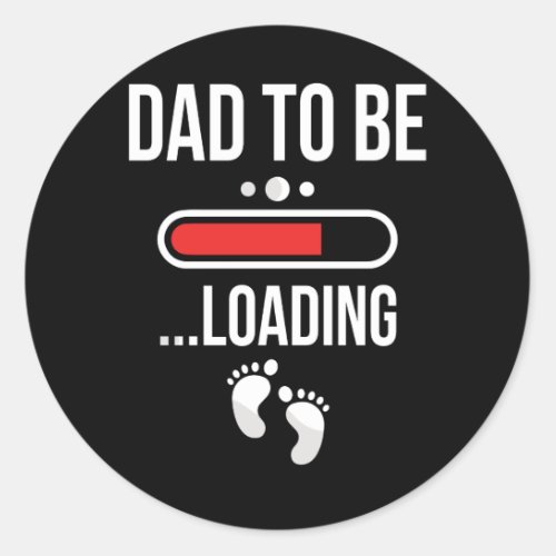 Dad To Be Loading First Time Dad Classic Round Sticker