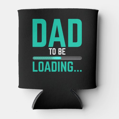 Dad To Be Loading First Time Dad _ Mens Funny Dad Can Cooler